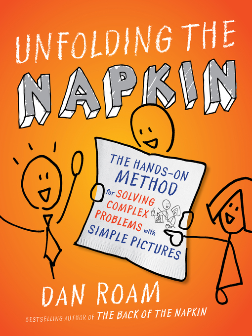 Title details for Unfolding the Napkin by Dan Roam - Available